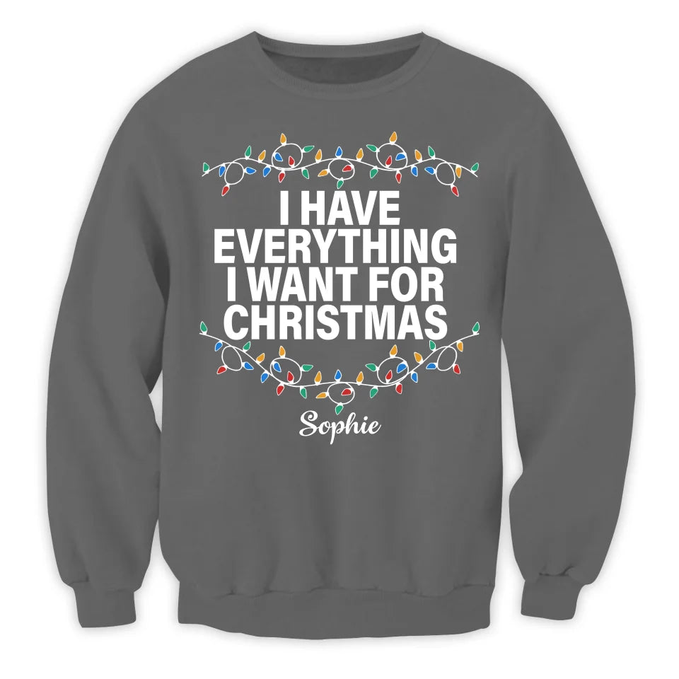 I Have Everything I Want For Christmas - Personalized T-Shirt, Couple Matching Shirt - TS445YV