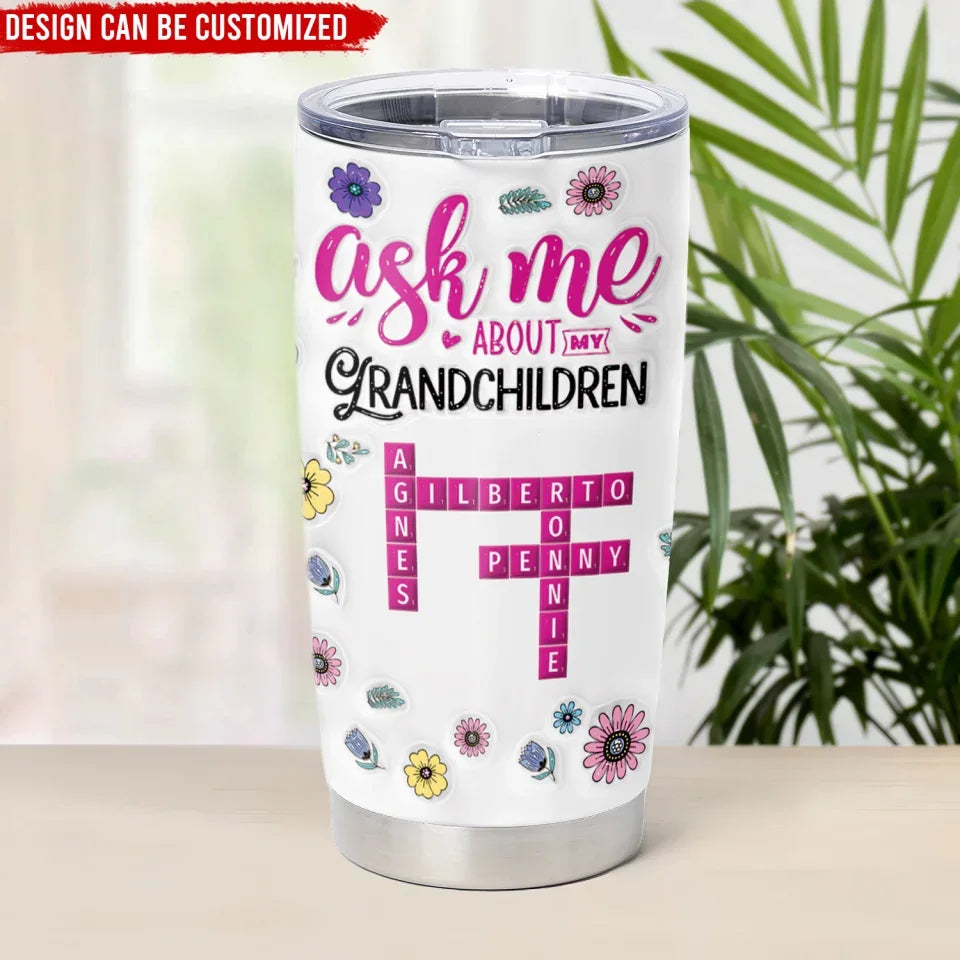 Ask Me About My Grandchildren - Personalized Tumbler, Coffee Cup For Grandma - TL440YV