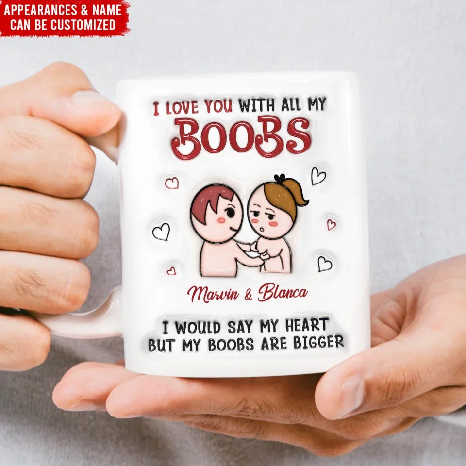 I Love You With All My Boobs - Personalized Mug, Funny Couple Gift, Valentine Gift for Him, valentines mug, valentine mug, valentines day mug, funny valentines mug,Funny coffee mug, mug, tea mug, beer mug, personalized mug, personalized mugs, custom coffee mug,valentines day, valentines, valentines day gift, happy valentines day