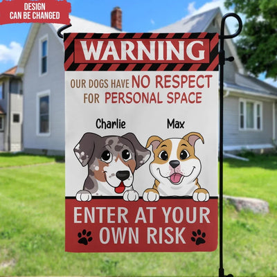 Our Dogs Have No Respect For Personal Space - Personalized Garden Flag, Gift For Dog Lovers - GF584AN
