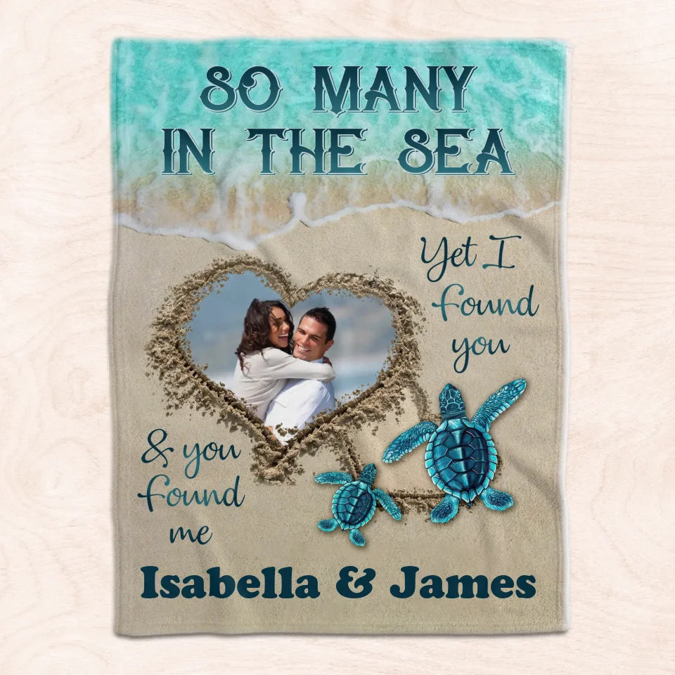 So Many In The Sea Yet I Found You & You Found Me - Personalized Blanket, Couples Gift - BL494TL