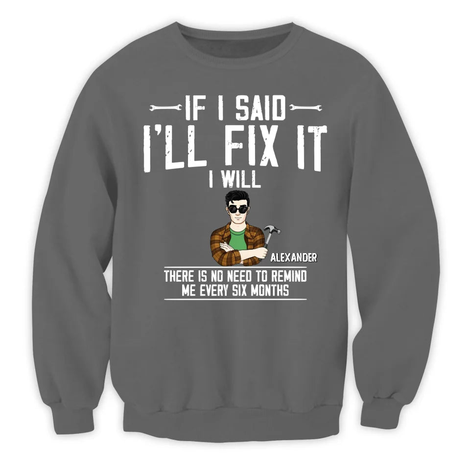 If I Said I'll Fix It - Personalized T-Shirt, Mechanic Shirt, Funny Gift For Him - TS591AN