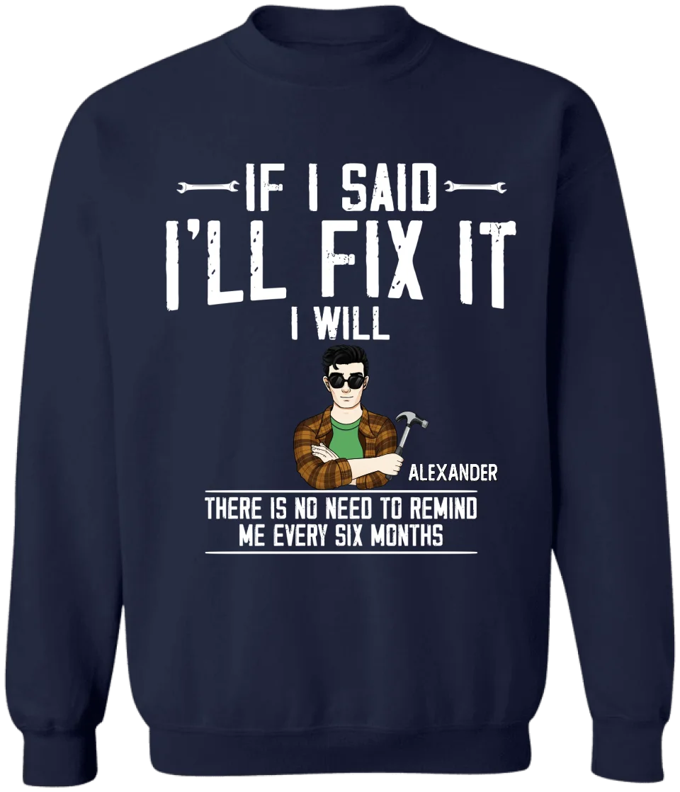 If I Said I'll Fix It - Personalized T-Shirt, Mechanic Shirt, Funny Gift For Him - TS591AN