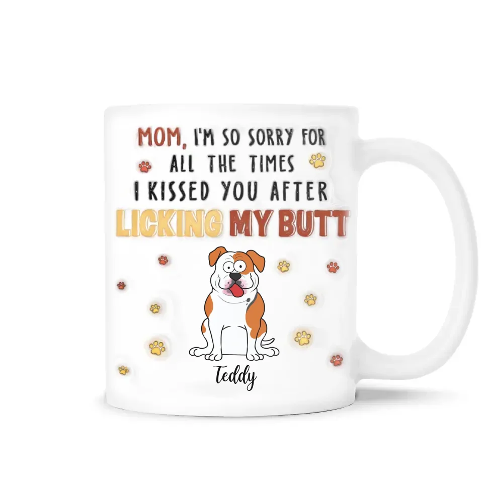 I'm So Sorry For All The Times I Kissed You - Personalized 3D Inflated Effect Mug, Gift For Dog Parents - M594AN