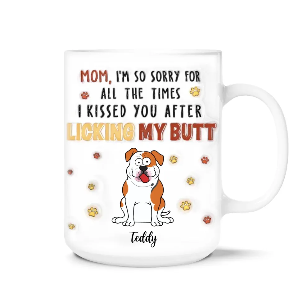 I'm So Sorry For All The Times I Kissed You - Personalized 3D Inflated Effect Mug, Gift For Dog Parents - M594AN