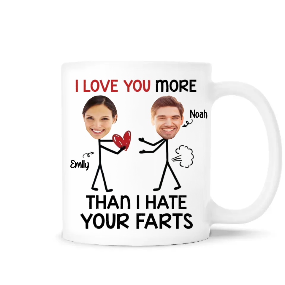 I Love You More Than I Hate Your Farts - Personalized Mug, Gift For Couples, Gift For Valentine  - M502TL