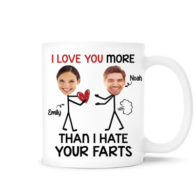 I Love You More Than I Hate Your Farts - Personalized Mug, Gift For Couples, Gift For Valentine  - M502TL