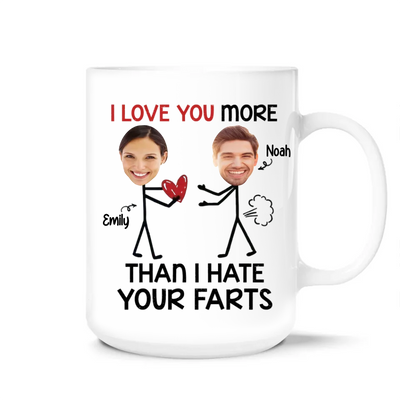I Love You More Than I Hate Your Farts - Personalized Mug, Gift For Couples, Gift For Valentine  - M502TL