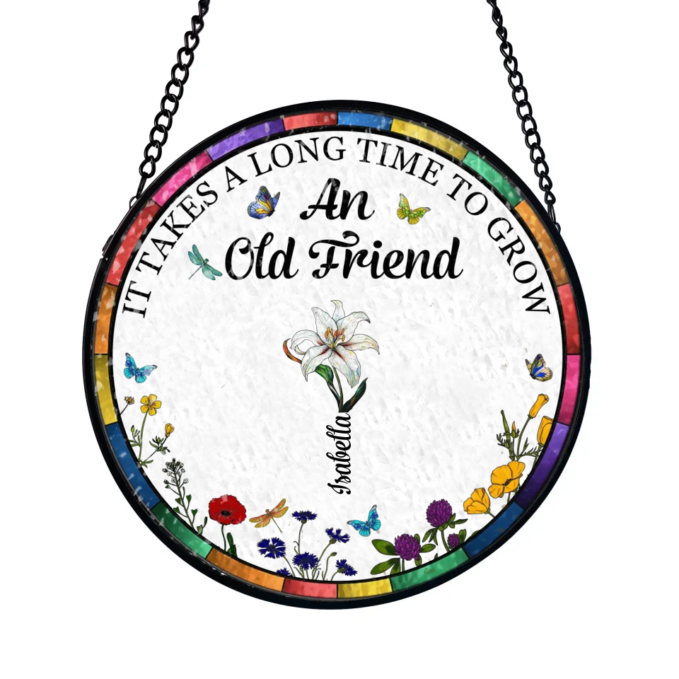 It Takes A Long Time To Grow An Old Friends - Personalized Window Stained Glass, Suncatcher Hanging, Gift For Best Friends - WSG599AN