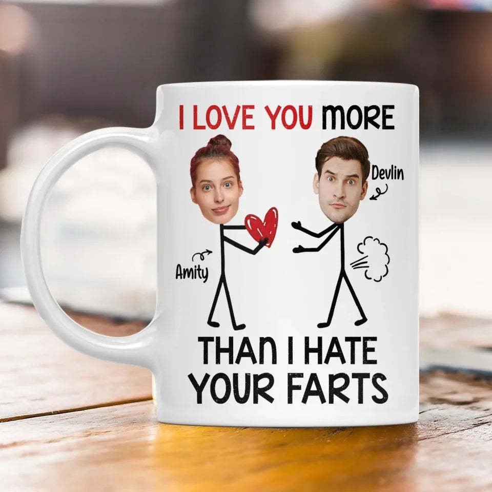 I Love You More Than I Hate Your Farts - Personalized Mug, Gift For Couples, Gift For Valentine  - M502TL