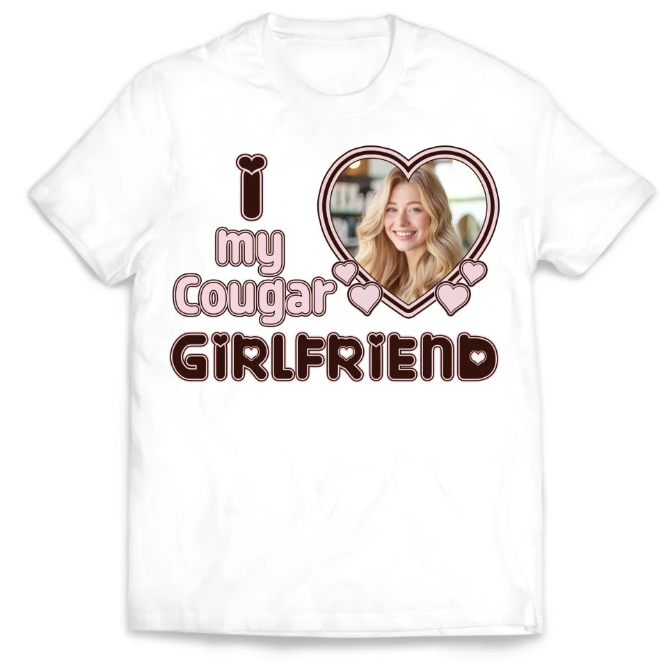 I Love My Cougar Girlfriend - Personalized T-Shirt, Gift For Couples, Funny Gift For Couples - TS449TL