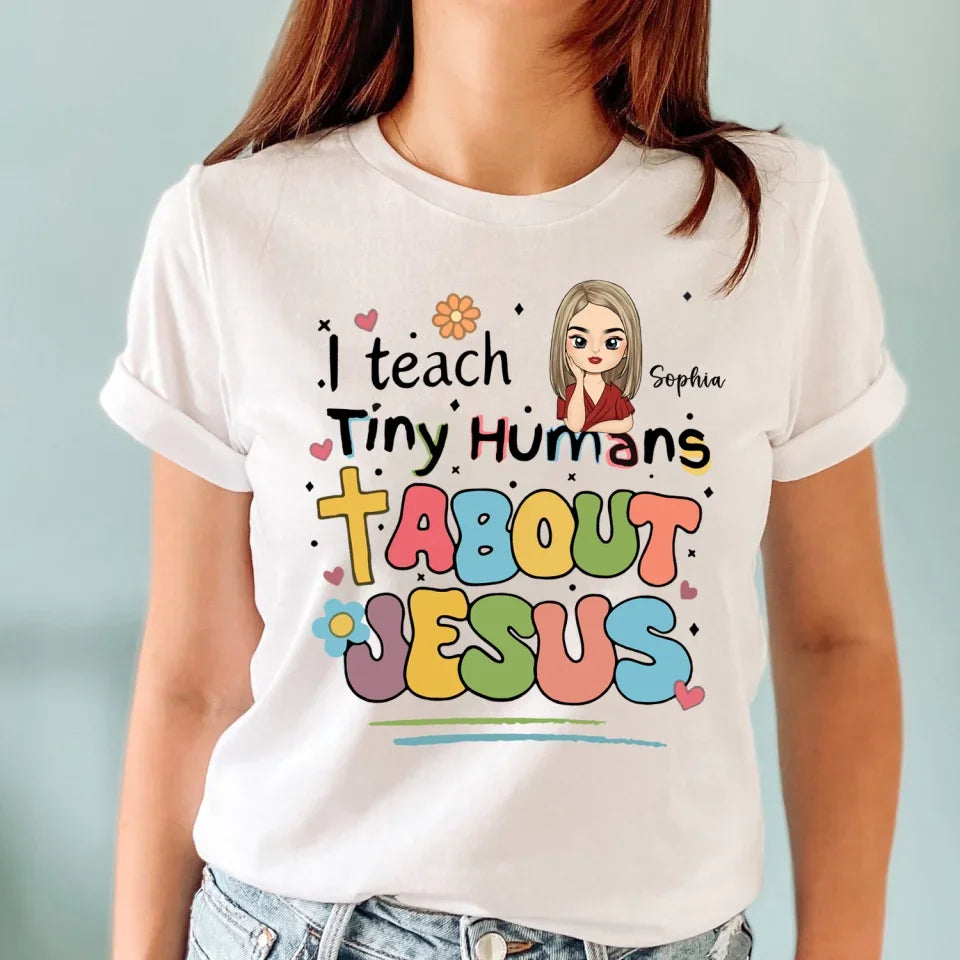 I Teach Tiny Humans About Jesus - Personalized T-Shirt, Teacher Gift, Faith Shirt, Christian Gift for Teacher 