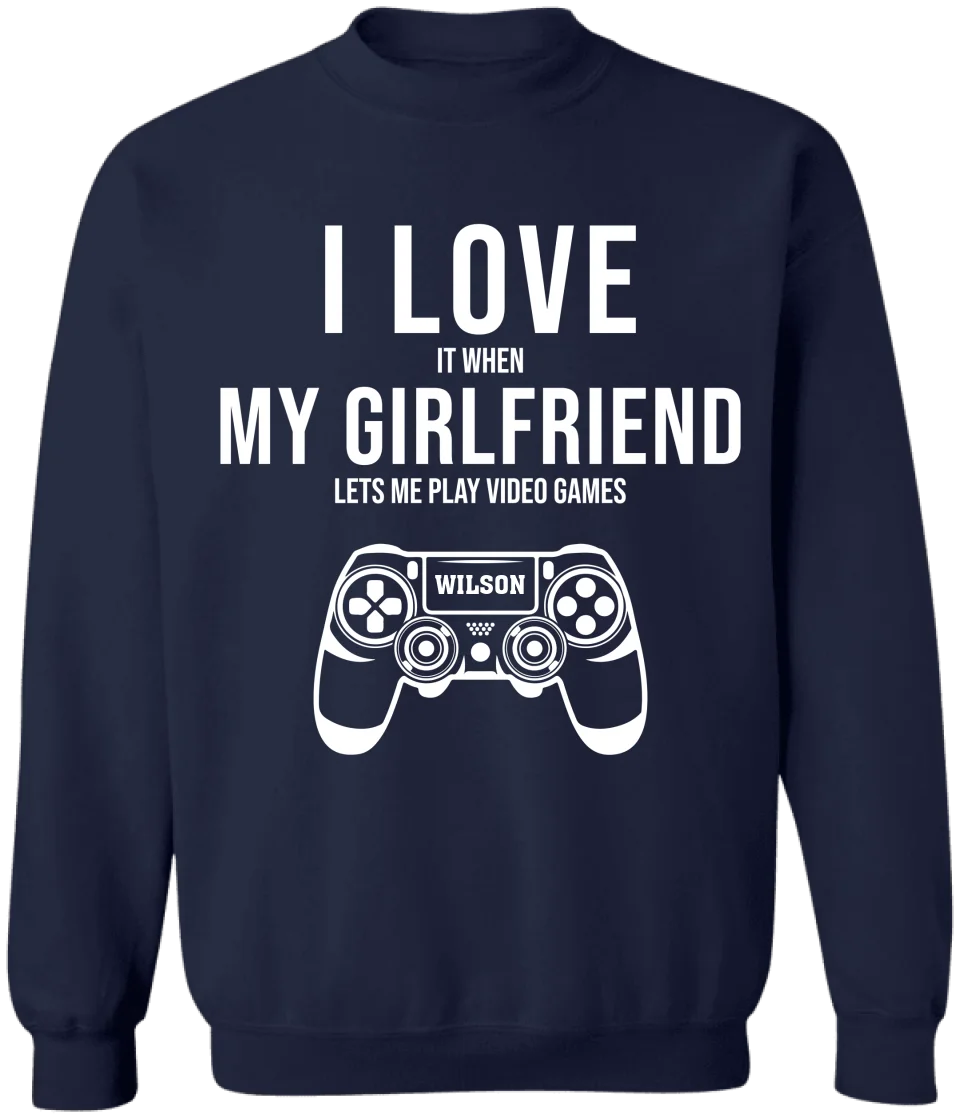 I Love My Girlfriend - Personalized T-Shirt, Funny Gift For Couple, Funny Girlfriend  Boyfriend Shirt - TS609AN