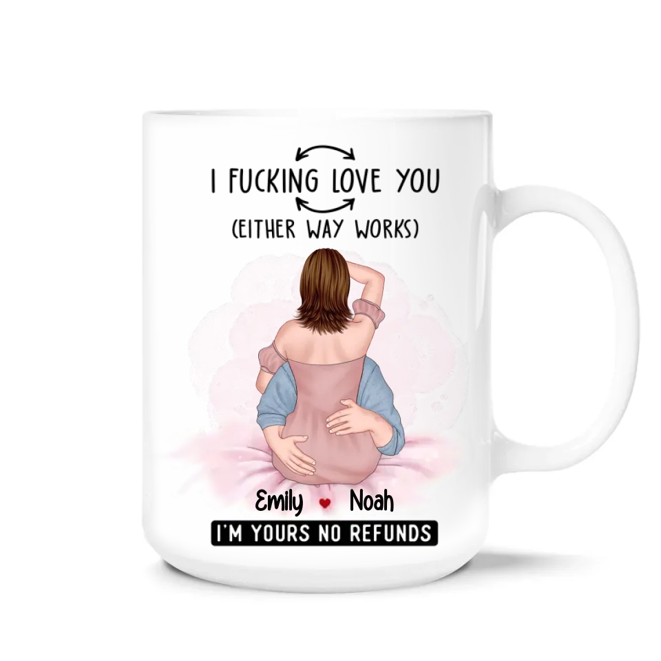 I Fcking Love You Either Way Works - Personalized Mug, Funny Couple Mug, Gift for Her - M483YV