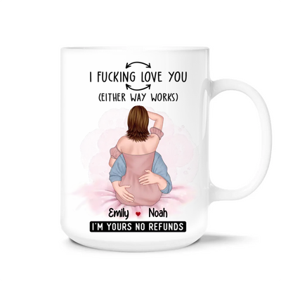 I Fcking Love You Either Way Works - Personalized Mug, Funny Couple Mug, Gift for Her - M483YV