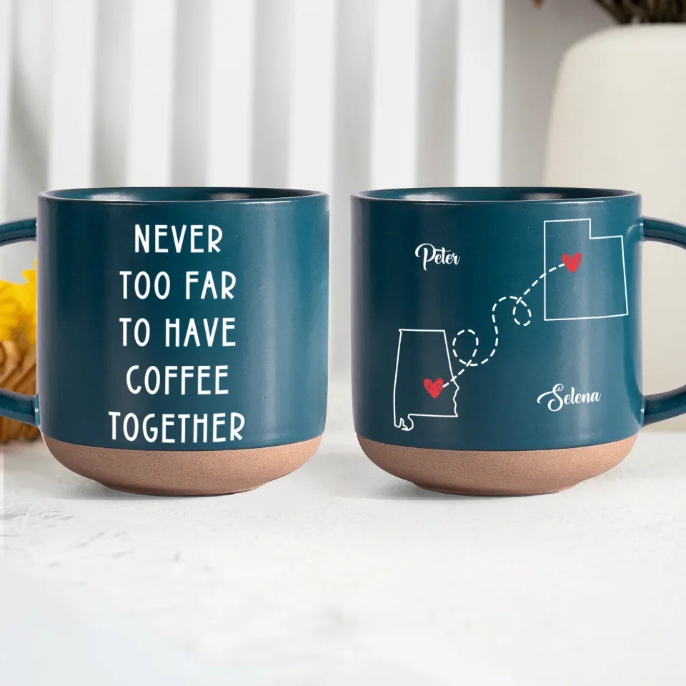 Never Too Far To Have Coffee Together - Personalized Pottery Mug, 3D Inflated Effect Mug, Couple Gift, Friendship Gift, Long Distance, valentines mug, valentine mug, valentines day mug, funny valentines mug,Funny coffee mug, mug, tea mug, beer mug, personalized mug, personalized mugs, custom coffee mug,valentines day, valentines, valentines day gift, happy valentines day