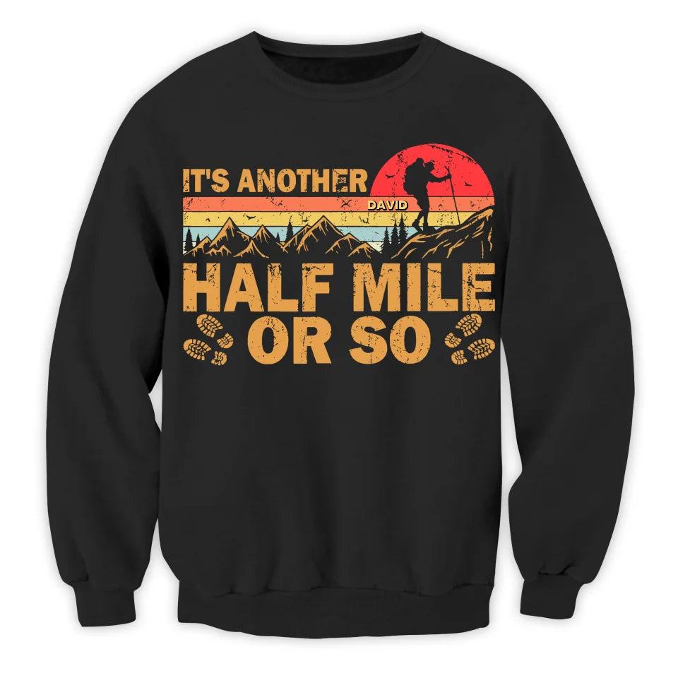 It's Another Half Mile Or So - Personalized T-Shirt, Gift For Hiking Lovers - TS625AN