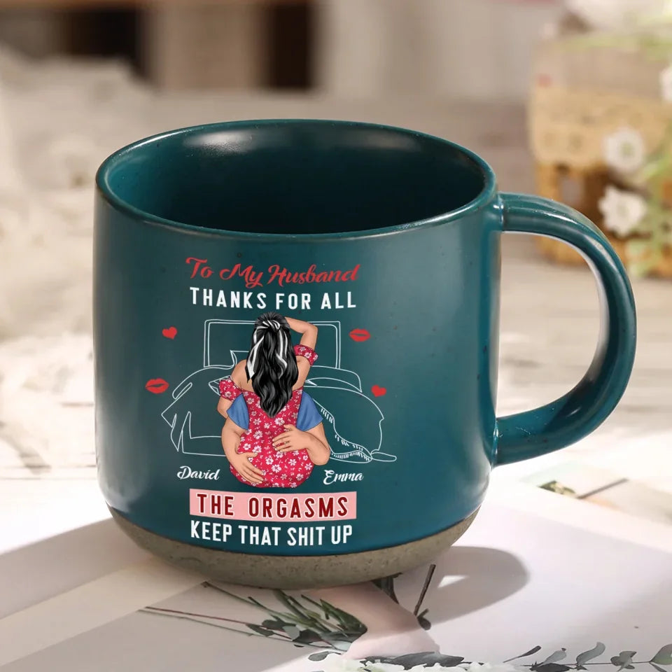 Thanks For All The Orgasms - Personalized Pottery Mug, Couple Gift, Romantic Gift for Him and Her, valentines mug, valentine mug, valentines day mug, funny valentines mug,Funny coffee mug, mug, tea mug, beer mug, personalized mug, personalized mugs, custom coffee mug,valentines day, valentines, valentines day gift, happy valentines day