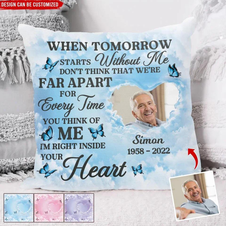 When Tomorrow Starts Without Me - Personalized Pillow, Memorial Pillow, Sympathy Gift, Loss Of Loved One Gift - PC508YV