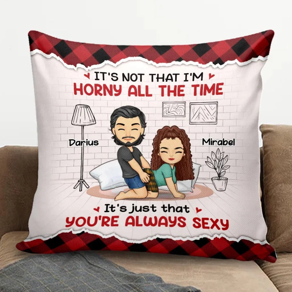 It's Just That You're Always Hot - Personalized Pillow, Funny Couple Pillow, Romantic Gift for Boyfriend Girlfriend Husband Wife - PC507YV