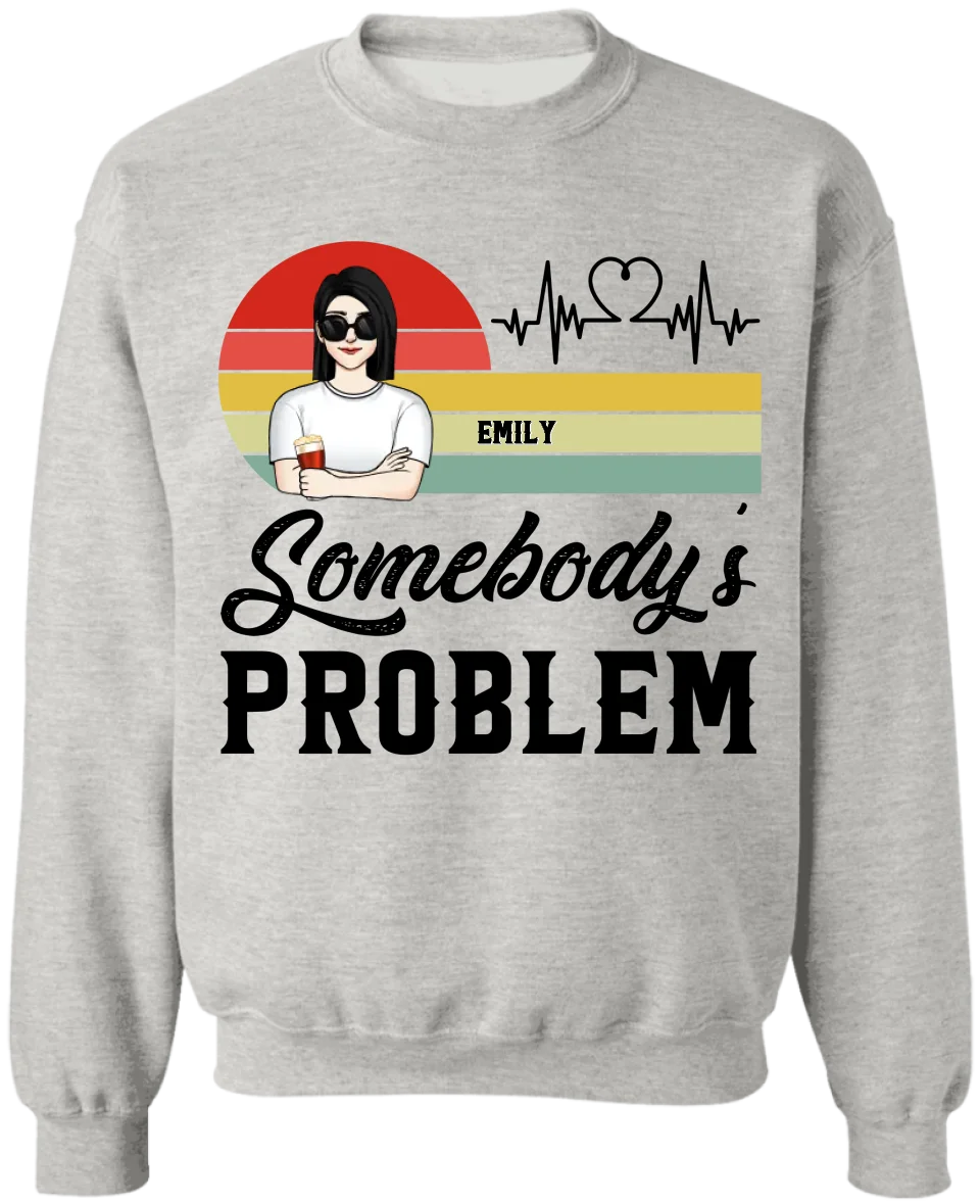 Somebody's Problem - Personalized T-Shirt, Funny Couple Shirt, Couple Gift, Anniversary Gift - TS516YV