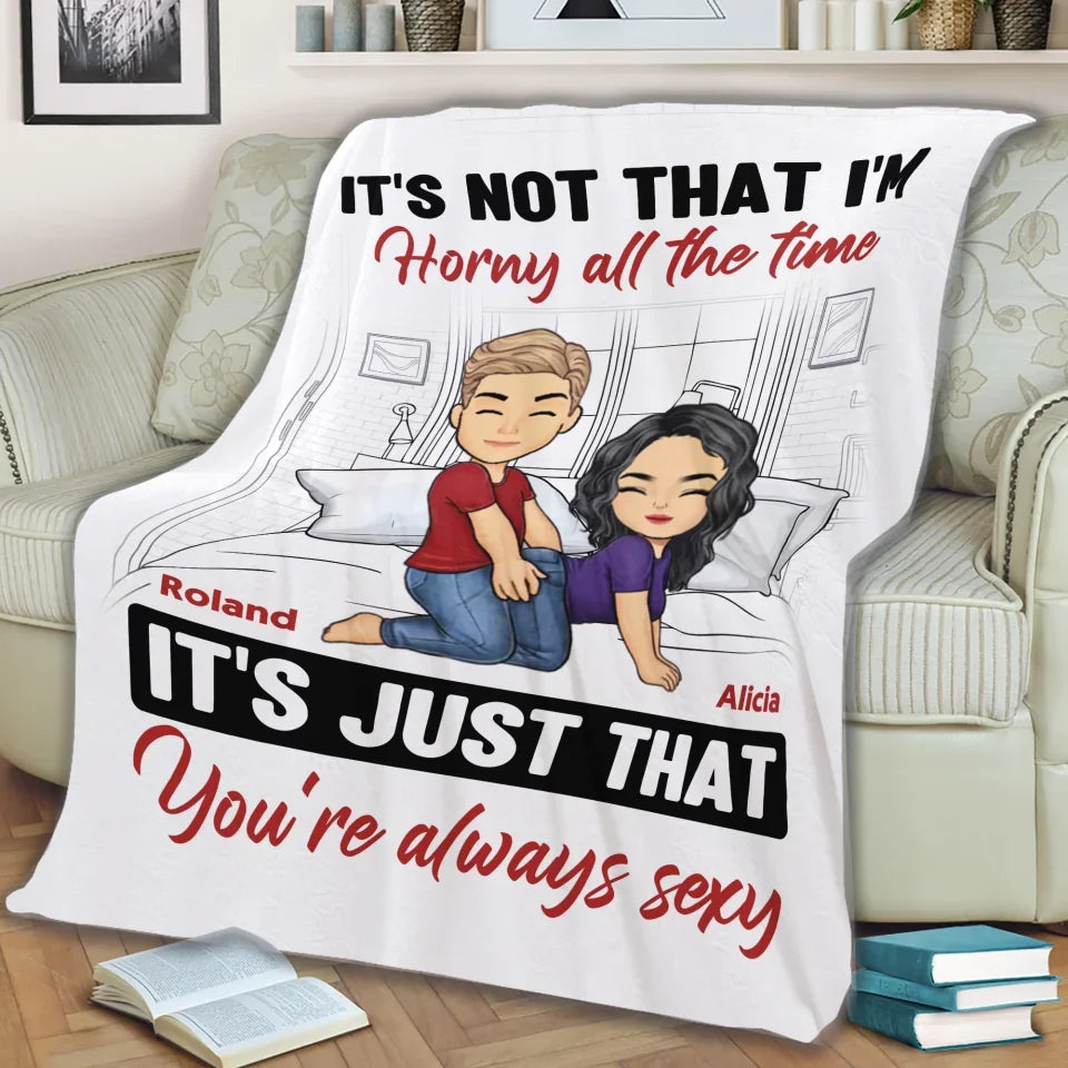 It's Not That I'm Horny All The Time - Personalized Blanket, Couple Gift - BL526TL