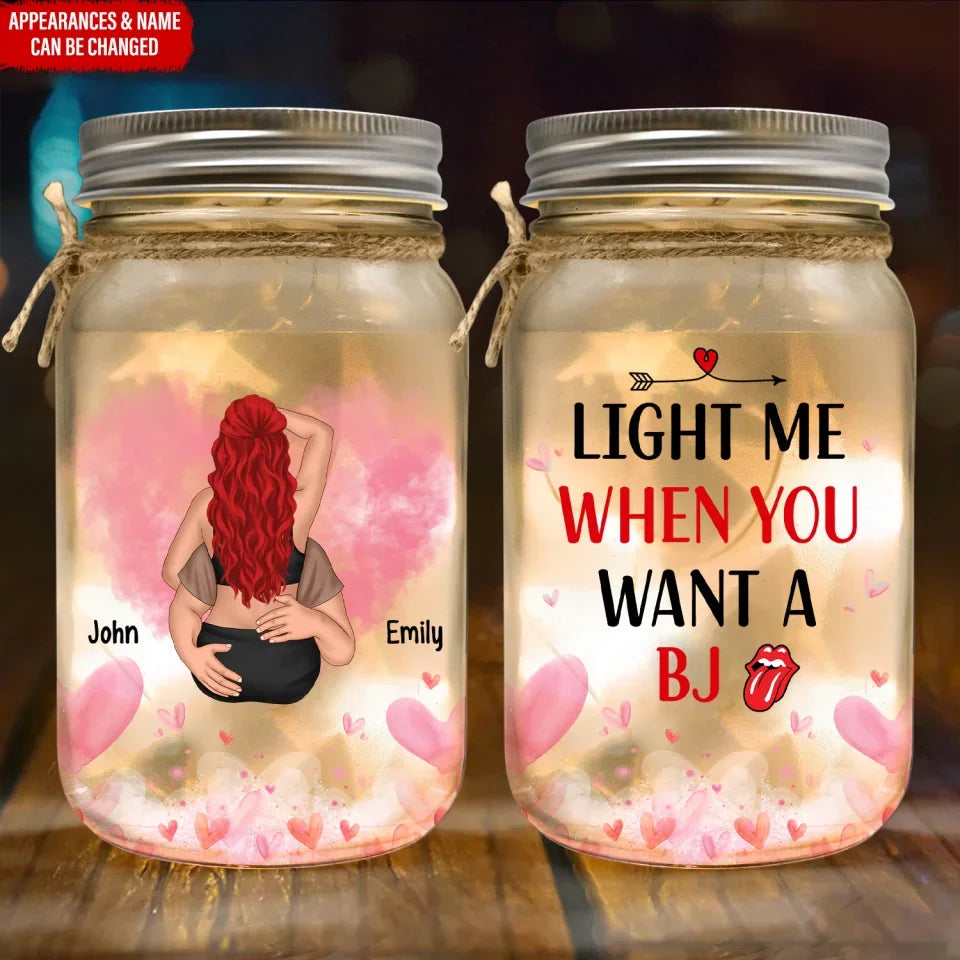 Light Me When You Want A BJ - Personalized Mason Jar Light, Unique Gift For Boyfriend and Husband, Funny Couple Gift, Romantic Gift - MJL527YV