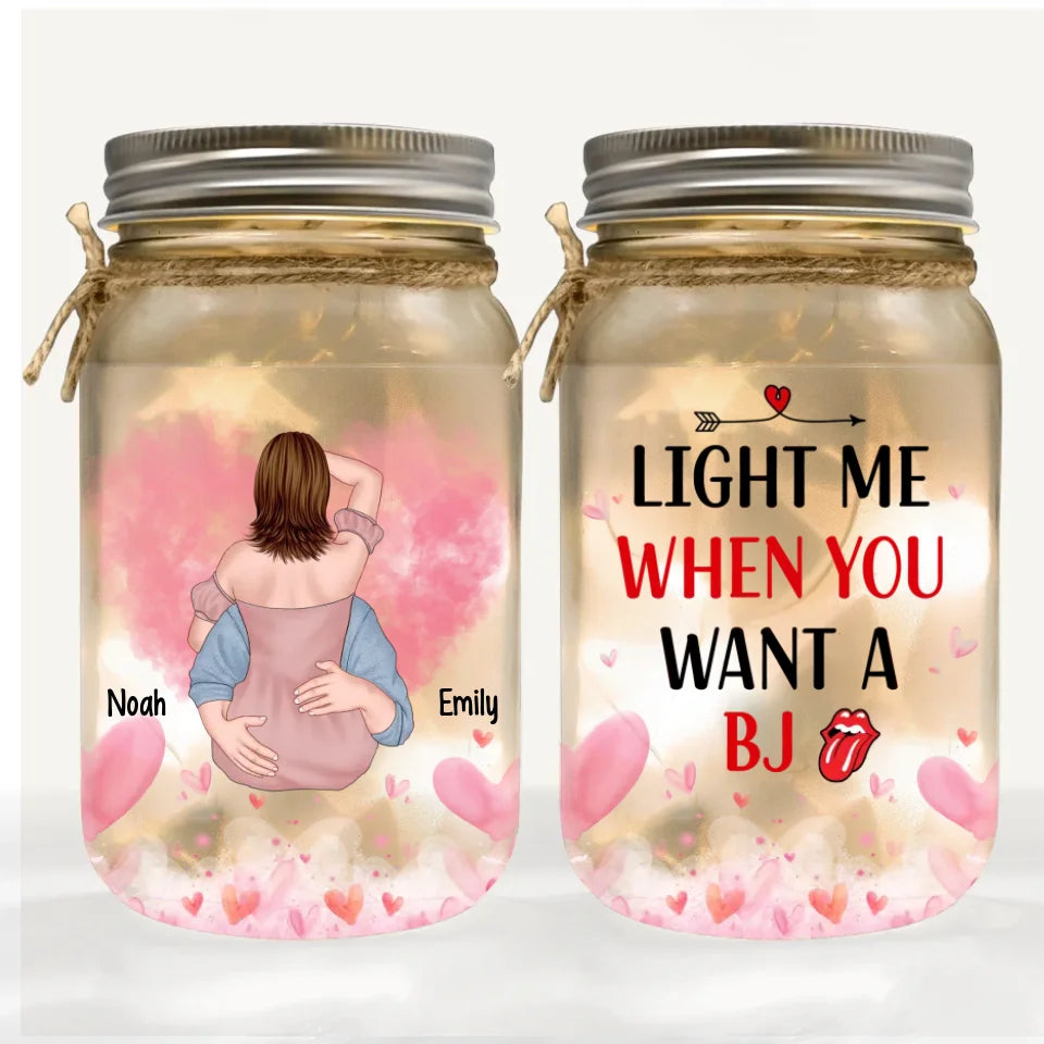 Light Me When You Want A BJ - Personalized Mason Jar Light, Unique Gift For Boyfriend and Husband, Funny Couple Gift, Romantic Gift - MJL527YV