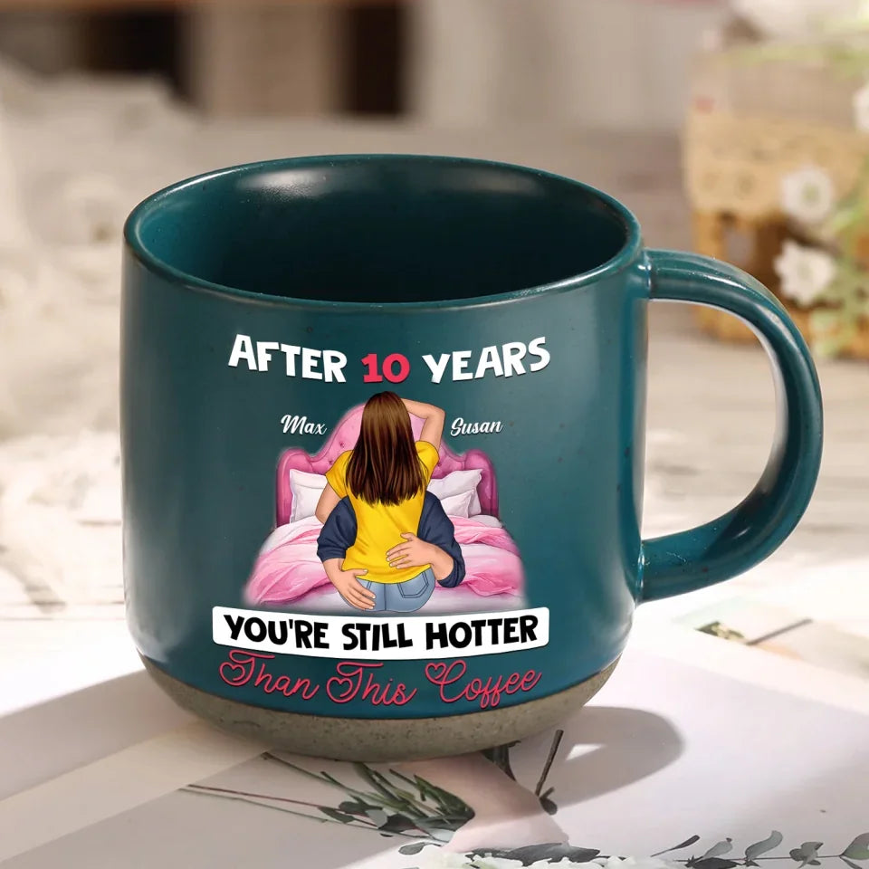 You Still Hotter Than This Coffee - Personalized Pottery Mug, Funny Gift for Her, Couple Gift, Gift for Wife, valentines mug, valentine mug, valentines day mug, funny valentines mug,Funny coffee mug, mug, tea mug, beer mug, personalized mug, personalized mugs, custom coffee mug,valentines day, valentines, valentines day gift, happy valentines day