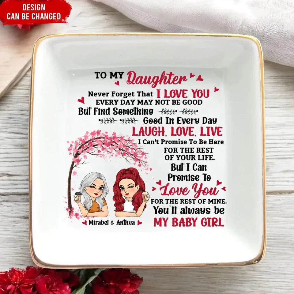 My Daughter You'll Always Be My Baby Girl - Personalized Jewelry Dish, Gift for Daughter From Mom, Daughter Ring Dish