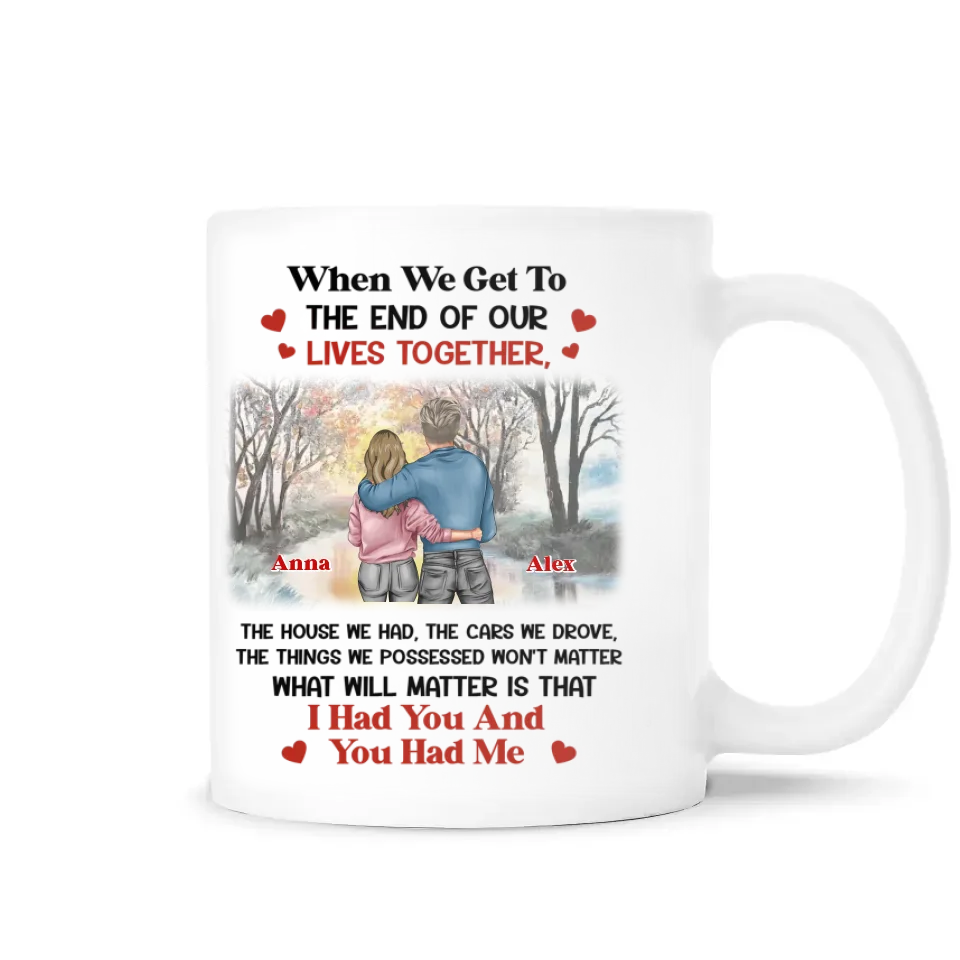 I Had You And You Had Me - Personalized Mug, Couple Mug, Gift for Husband and Wife, Anniversary Gift - M536YV