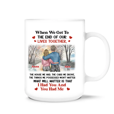 I Had You And You Had Me - Personalized Mug, Couple Mug, Gift for Husband and Wife, Anniversary Gift - M536YV