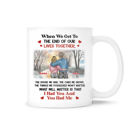 I Had You And You Had Me - Personalized Mug, Couple Mug, Gift for Husband and Wife, Anniversary Gift - M536YV