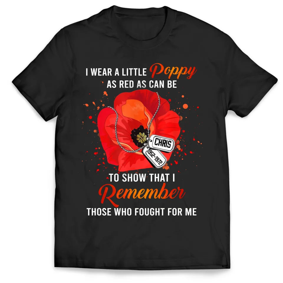 I Wear A Little Poppy As Red As Red Can Be To Show That I Remember - Personalized T-Shirt, Memorial Gift - TS539TL