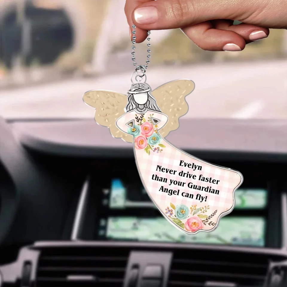 Never Drive Faster Than Your Guardian Angel Can Fly - Personalized Acrylic Car Hanger, Gifts For Daughter, Family Gift