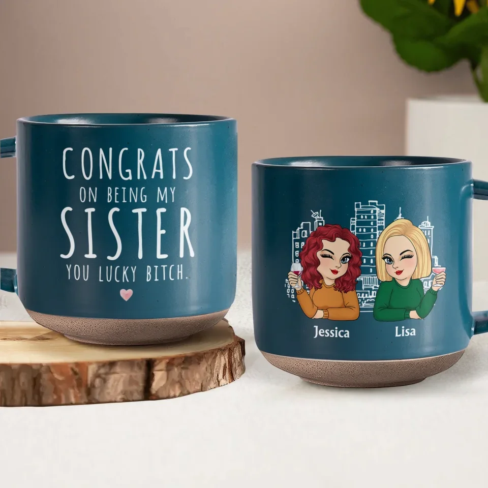 Congrats On Being My Sister - Personalized Pottery Mug, Gift For Sister, Bestie, mug gift,gift for friend, friend gift,friend ,to my friend,Funny coffee mug, mugs, mug, tea mug, beer mug, personalized mug, personalized mugs, custom coffee mug