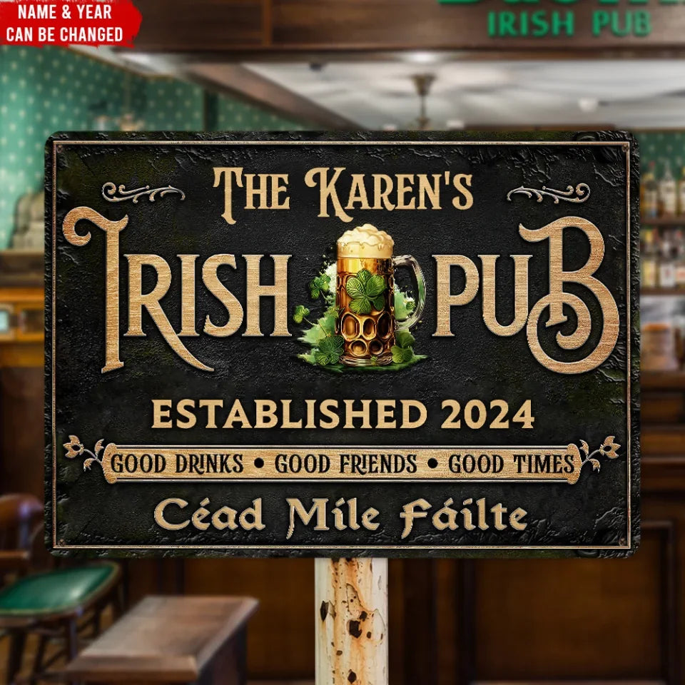 Céad Míle Fáilte, Irish Pub Good Drinks Good Friends Good Times - Personalized Metal Sign, Irish Sign - 125MTS01TL