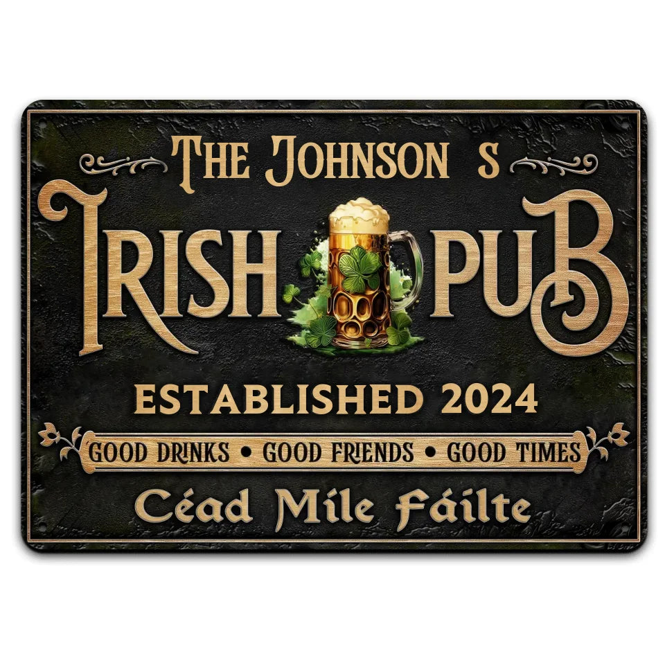 Céad Míle Fáilte, Irish Pub Good Drinks Good Friends Good Times - Personalized Metal Sign, Irish Sign - 125MTS01TL