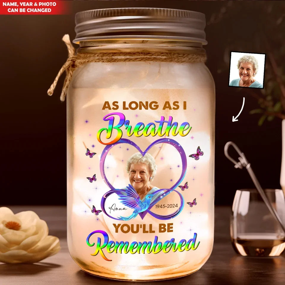 In Loving Memory, As Long As I Breathe You'll Be Remembered - Personalized Mason Jar Light- 125MJL12TL