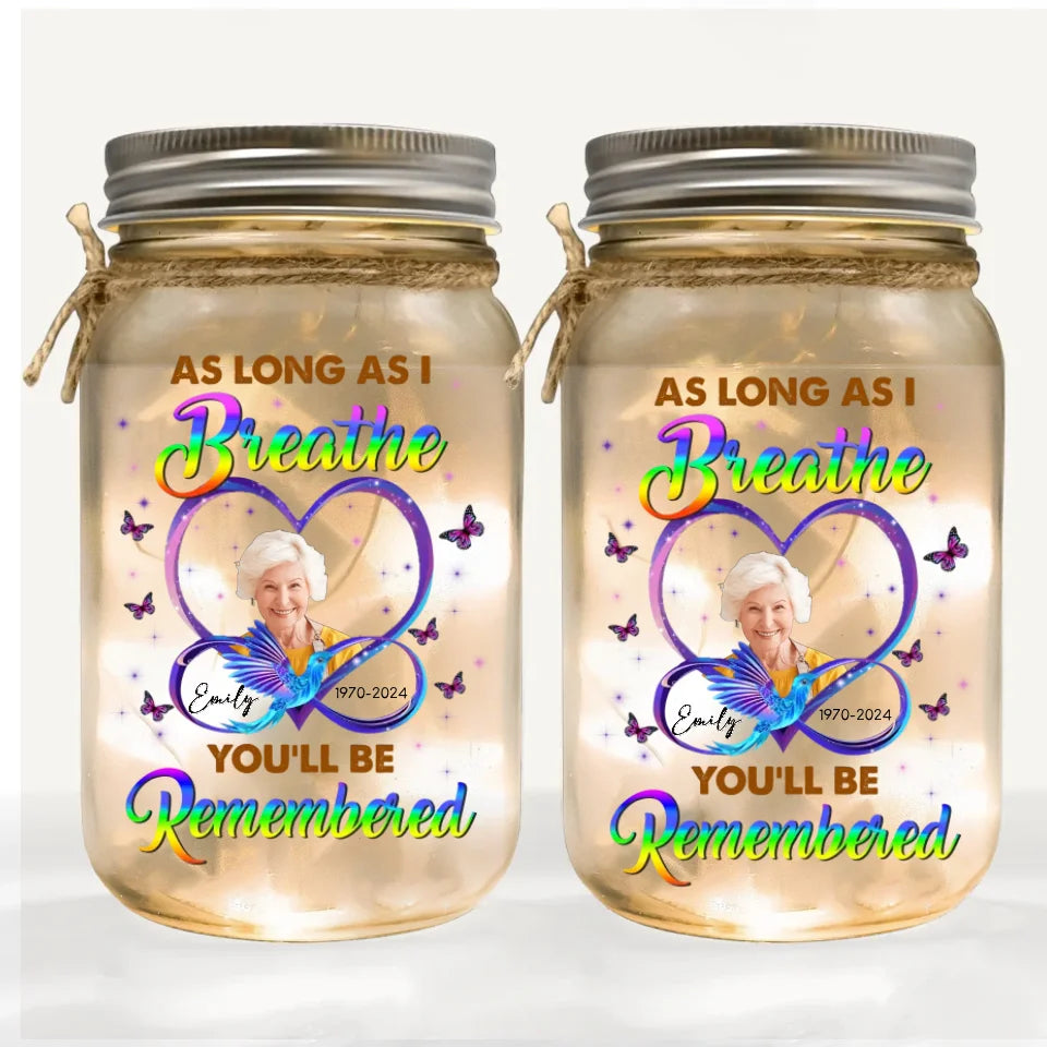 In Loving Memory, As Long As I Breathe You'll Be Remembered - Personalized Mason Jar Light- 125MJL12TL