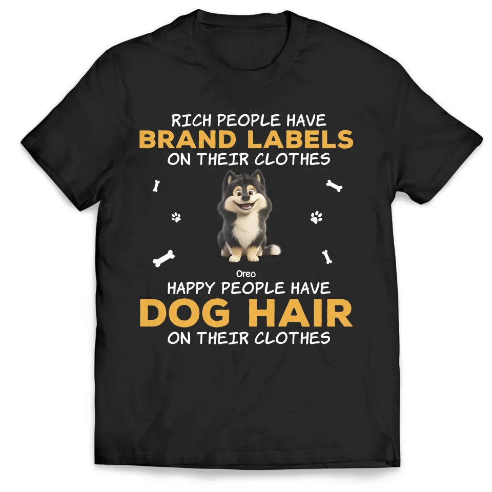 Happy People Have Dog Hair On Their Clothes - Personalized T-Shirt, Gift For Dog Lovers - TS696AN