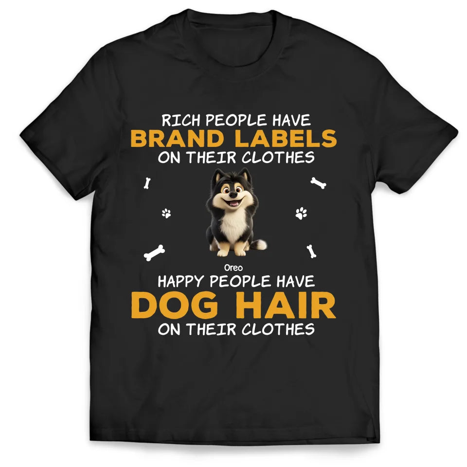 Happy People Have Dog Hair On Their Clothes - Personalized T-Shirt, Gift For Dog Lovers - TS696AN