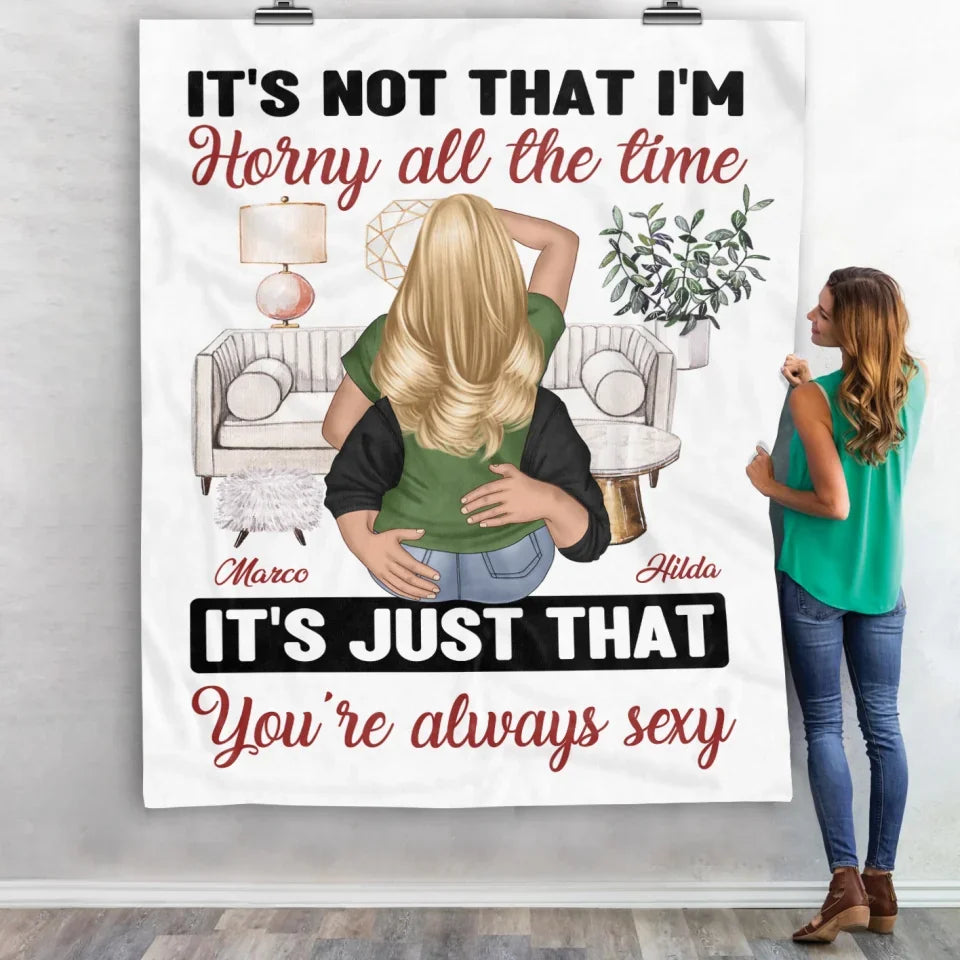 You're Always Sexy - Personalized Blanket, Funny Couple Gift, Romantic Gift, Gift for Him and Her, Anniversary Gift, Blanket, blankets, personalized blanket, throw blanket, valentine, valentine gift, personalized valentine gift, valentines gift, gift for her, gift for him, custom blanket