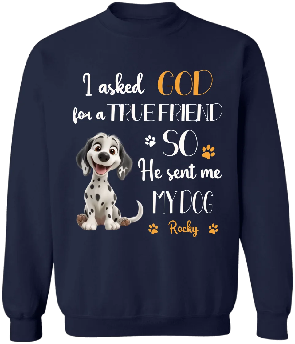 My Dog Is My True Friend - Personalized T-Shirt, Gift for Dog Lovers, Dog Owner Gift - 125TS23YV