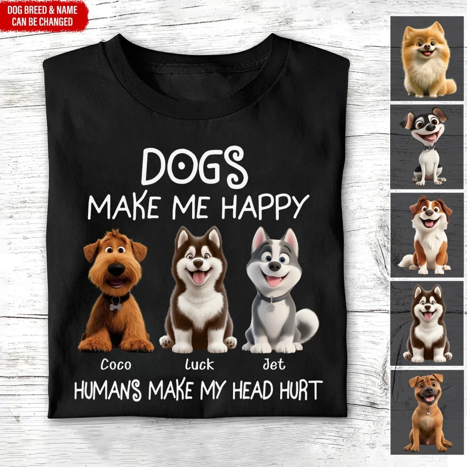 Dogs Make Me Happy - Personalized T-Shirt, Gift For Dog Lovers , tee, t-shirt, personalized tee, dog, dog lover, gift for dog lover, dog tee, dog tshirt, dog shirt, dog t-shirt for dog lover