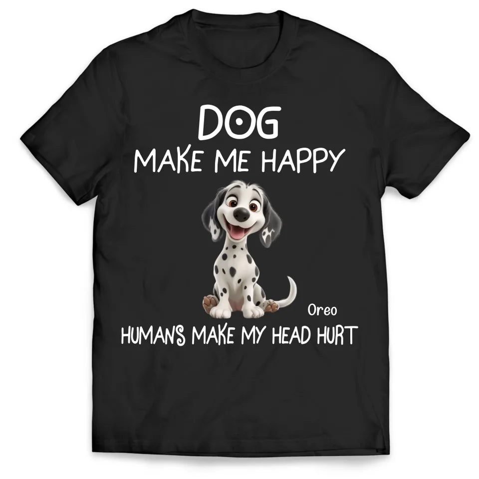 Dogs Make Me Happy - Personalized T-Shirt, Gift For Dog Lovers - 125TS21AN