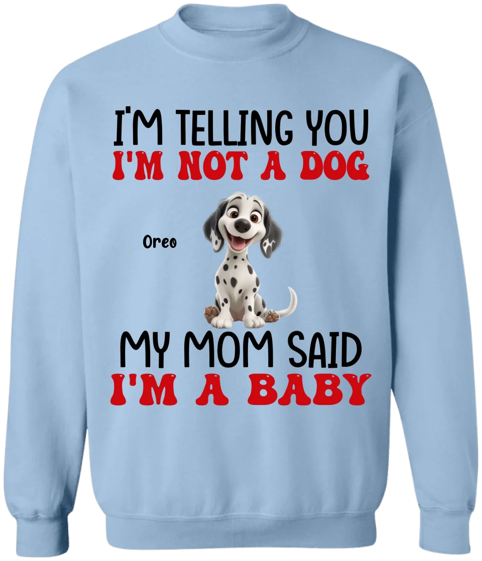 My Mom Said I'm A Baby - Personalized T-Shirt, Gift For Dog Lovers, Gift For Dog Mom - 125TS19AN