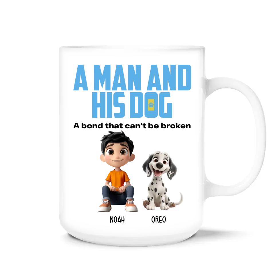 A Man And His Dog, A Bond Can't Be Broken - Personalized Mug, Funny Gift for Dog Love, Dog Dad Mug