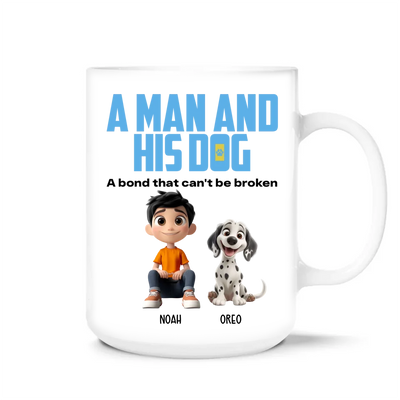 A Man And His Dog, A Bond Can't Be Broken - Personalized Mug, Funny Gift for Dog Love, Dog Dad Mug