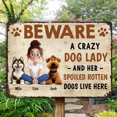Beware A Crazy Dog Lady And Her Spoiled Rotten Dogs Live Here - Personalized Metal Sign, Gift For Dog Lover